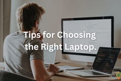 Tips for Choosing the Right Laptop for Your Specific Needs